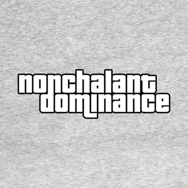 Nonchalant Dominance GTA Crew Logo by Broughy1322